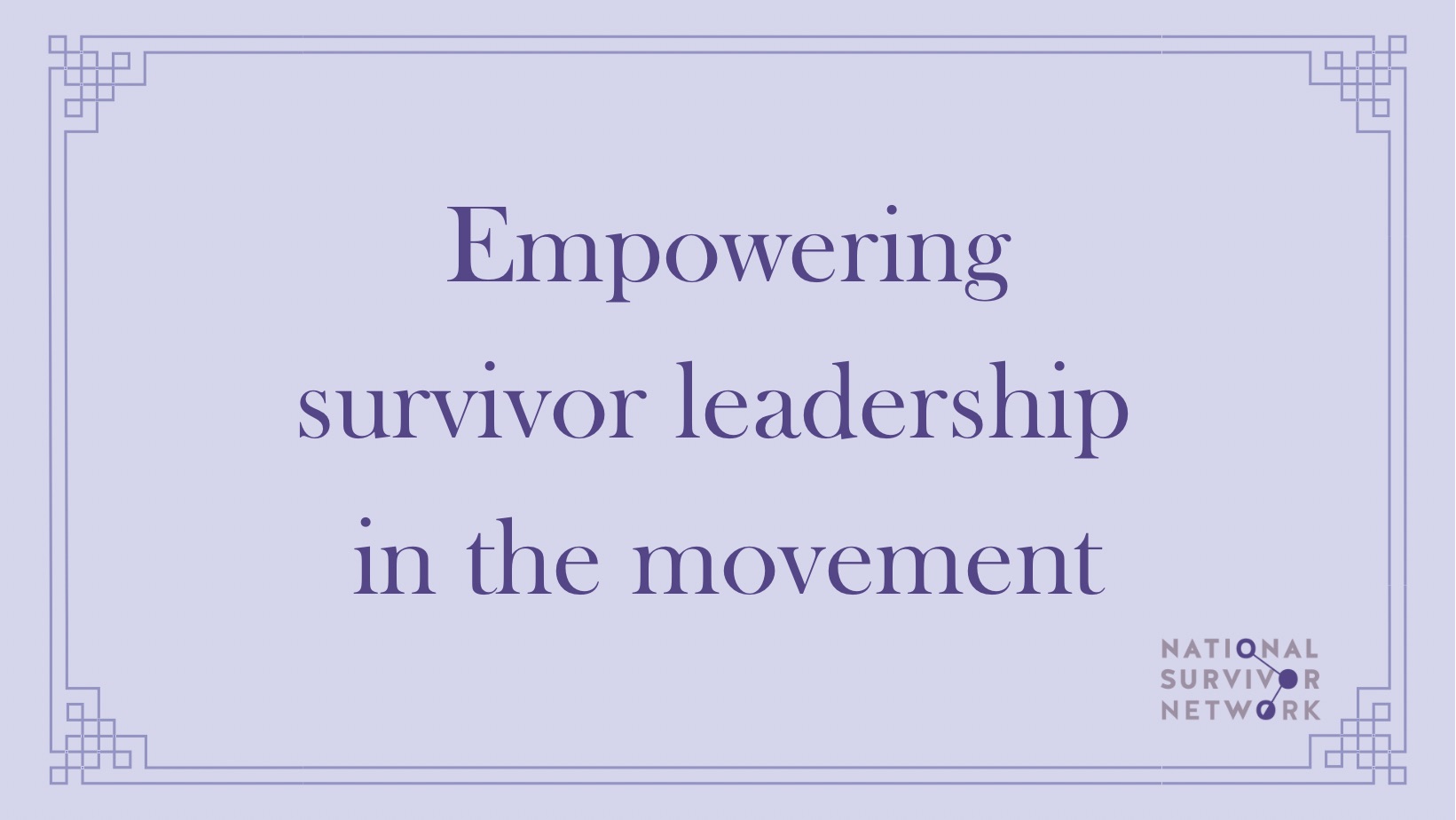 Image says "Empowering survivor leadership in the movement"
