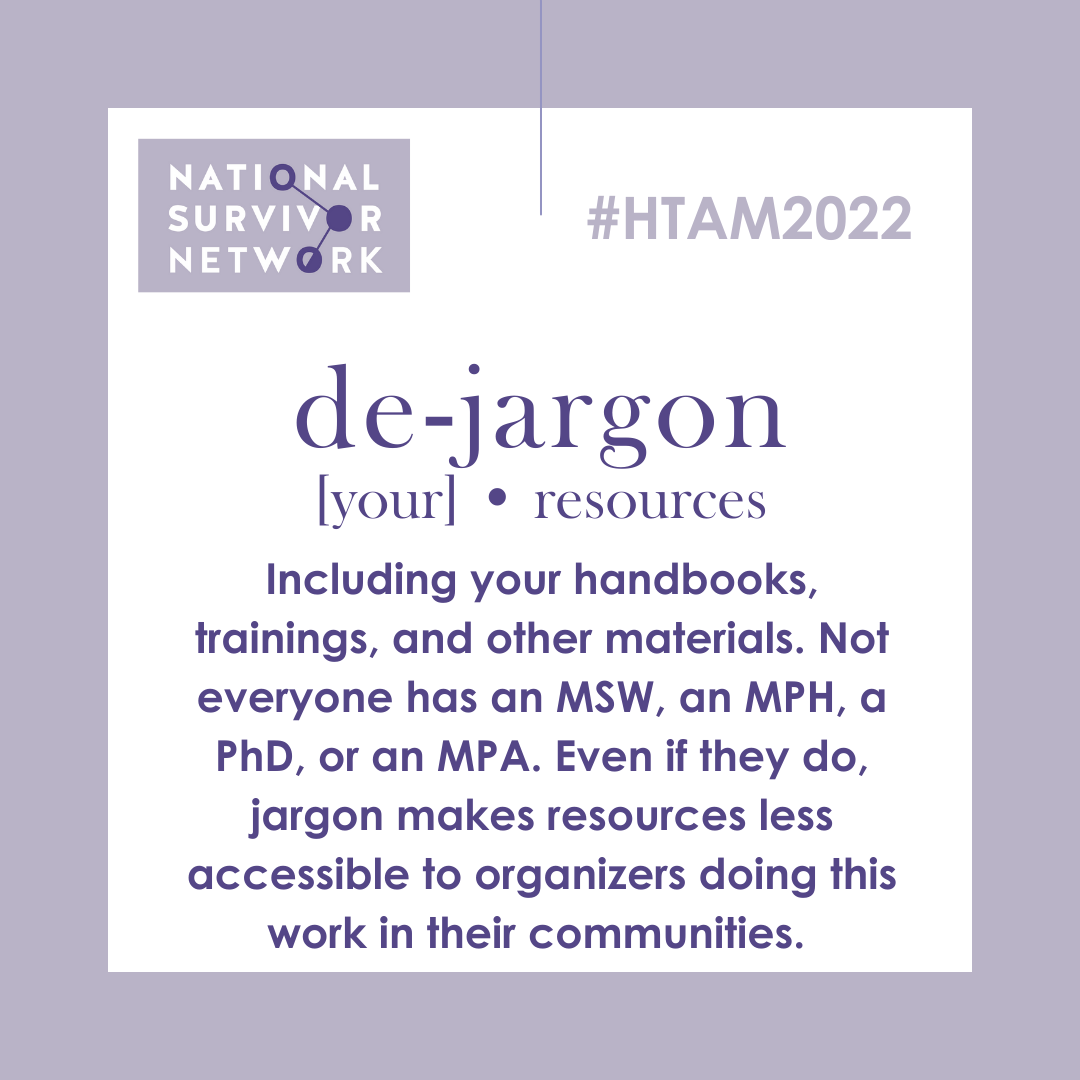 Square image with NSN logo that includes Human Trafficking Awareness Month hashtags. Text is formatted to look like a dictionary definition entry and says "Dejargon your resources, including your handbooks, trainings, and other materials. Not everyone has an MSW, an MPH, a PhD, or an MPA. Even if they do, jargon makes resources less accessible to organizers doing this work in their communities."