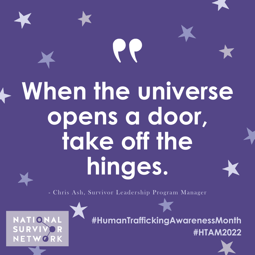 Square image with NSN logo that includes Human Trafficking Awareness Month hashtags. Text is a quote from Chris Ash, Survivor Leadership Program Manager, and says "When the universe opens a door, take off the hinges."