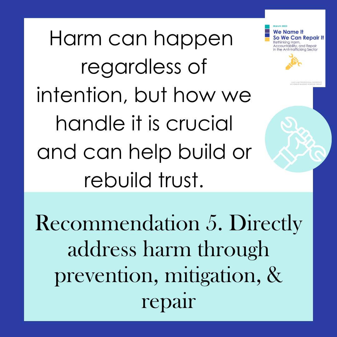 Recommendation 5: Directly address harm through prevention, mitigation, and repair. Harm can happen regardless of intention, but how we handle it is crucial and can help build or rebuild trust.
